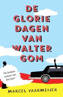 De gloriedagen van Walter Gom -  Marcel Vaarmeijer (ISBN: 9789021059648)