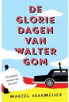 De Gloriedagen Van Walter Gom - Marcel Vaarmeijer