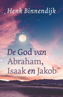 De God van Abraham, Isaak en Jakob - Boek Henk Binnendijk (904353059X)