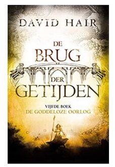 De Goddeloze Oorlog - De Brug Der Getijden - David Hair