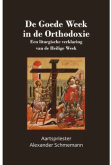 De Goede Week In De Orthodoxie - Alexander Schmemann