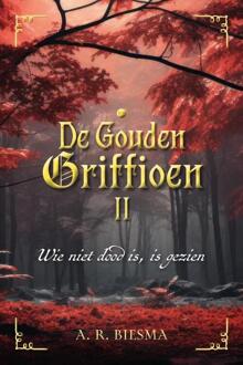 De Gouden Griffioen 2 - Wie niet dood is , is gezien -  A. R. Biesma (ISBN: 9789464894172)