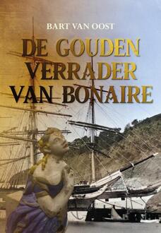 De gouden verrader van Bonaire -  Bart van Oost (ISBN: 9789463655934)