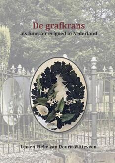 De grafkrans als funerair erfgoed in Nederland -  Leo van Doorn, Pieke van Doorn-Witteveen (ISBN: 9789052946504)