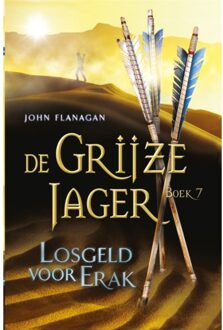 De grijze jager 7 - Losgeld voor Erak - Boek John Flanagan (902574608X)