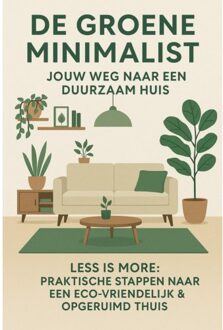 De Groene Minimalist: Jouw Weg Naar Een Duurzaam Huis - Andries B.V.