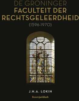 De Groninger Faculteit der Rechtsgeleerdheid (1596-1970) -  J.H.A. Lokin (ISBN: 9789460941863)