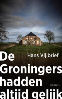 De Groningers hadden altijd gelijk -  Hans Vijlbrief (ISBN: 9789044657678)