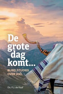 De grote dag komt... -  Ds. P.J. de Raaf (ISBN: 9789033181658)