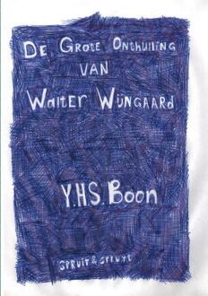 De Grote Onthulling van Walter Wijngaard -  Y.H.S. Boon (ISBN: 9789465113128)