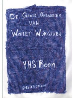 De Grote Onthulling Van Walter Wijngaard - Y.H.S. Boon