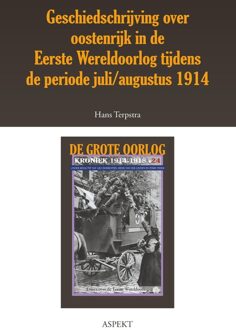 De grote oorlog, 1914-1918 2403 - Geschiedschrijving over Oostenrijk in de Eerste Wereldoorlog tijdens de periode juli/ augustus 1914