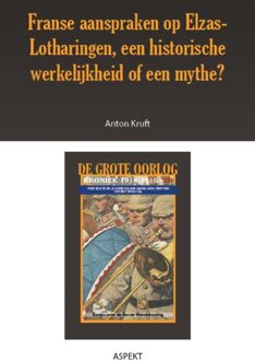 De grote oorlog, 1914-1918 3002 - Franse aanspraken op Elzas-Lotharingen, een historische werkelijkheid of een mythe?