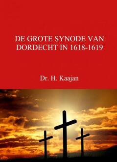 De Grote Synode Van Dordecht In 1618-1619 - (ISBN:9789402133387)