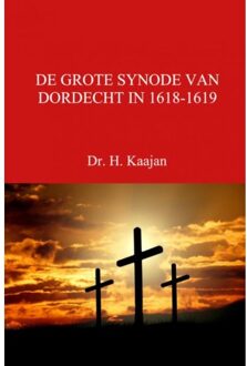 De Grote Synode Van Dordecht In 1618-1619 - (ISBN:9789402133387)