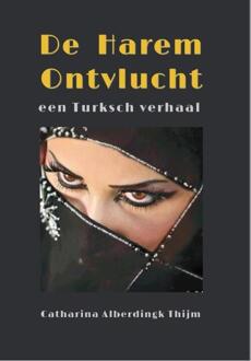 De harem ontvlucht -  Catherina Alberdingk Thijm (ISBN: 9789085485322)