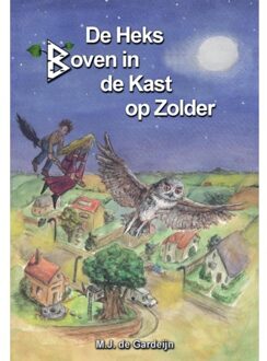 De Heks Boven In De Kast Op Zolder - M.J. De Gardeijn