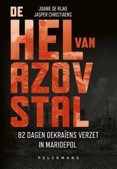 De hel van Azovstal -  Jasper Christiaens, Joanie de Rijke (ISBN: 9789464342727)