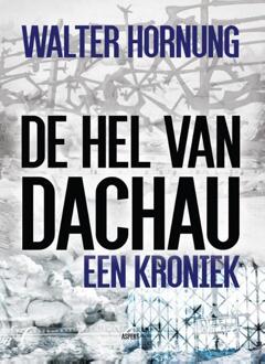 De hel van Dachau - Boek Walter Hornung (9463380256)