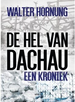 De hel van Dachau - Boek Walter Hornung (9463380256)