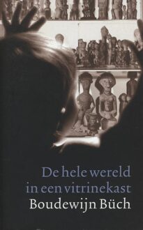 De hele wereld in een vitrinekast - eBook Boudewijn Büch (9029580968)