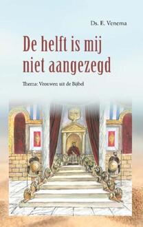 De helft is mij niet aangezegd -  Ds. E. Venema (ISBN: 9789461152954)