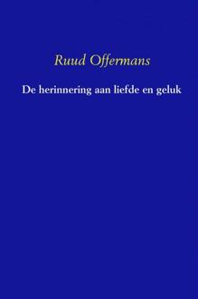 De herinnering aan liefde en geluk - Boek Ruud Offermans (9462545723)