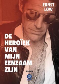 De Heroïek van mijn Eenzaam zijn -  Ernst Löw (ISBN: 9789464665604)