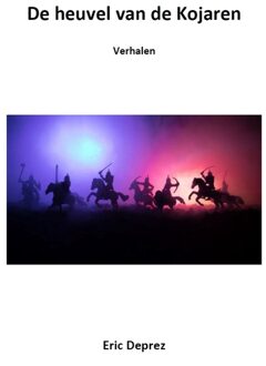 De heuvel van de Kojaren -  Eric Deprez (ISBN: 9789465115955)