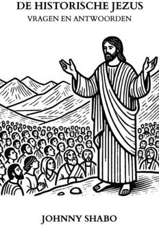 De Historische Jezus: Vragen en Antwoorden -  Johnny Shabo (ISBN: 9789465204697)
