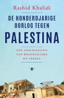 De Honderdjarige Oorlog Tegen Palestina - Rashid Khalidi
