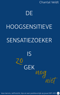 De hoogsensitieve sensatiezoeker is zo gek nog niet -  Chantal Veldt (ISBN: 9789464893090)