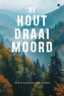 De houtdraaimoord -  Astrid Dasselaar-van Leeuwen (ISBN: 9789465289151)