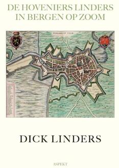 De hoveniers Linders in Bergen op Zoom -  Dick Linders (ISBN: 9789464873535)