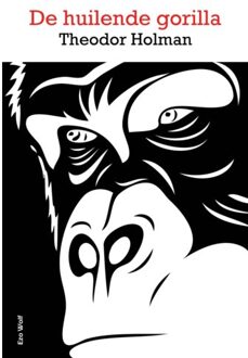 De Huilende Gorilla - Theodor Holman