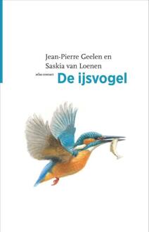 De ijsvogel -  Jean-Pierre Geelen, Saskia van Loenen (ISBN: 9789045052502)