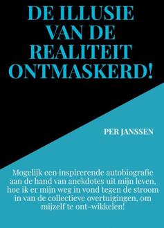 De illusie van de realiteit ontmaskerd! -  Per Janssen (ISBN: 9789403775432)