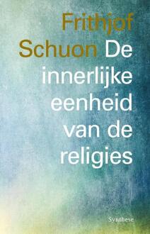 De innerlijke eenheid van de religies - Boek Frithjof Schuon (9062711294)