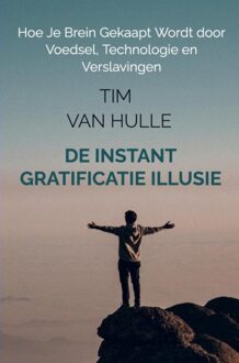 De Instant Gratificatie Illusie - Tim Van Hulle - ebook