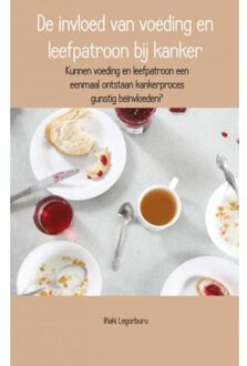 De invloed van voeding en leefpatroon bij kanker - Boek Inaki Legorburu (9402111379)