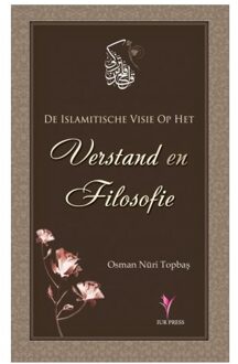 De islamitische visie op het verstand en filosofie - Boek Osman Nuri Topbas (9491898094)
