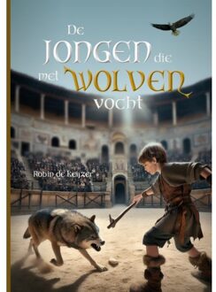De Jongen Die Met Wolven Vocht - Robin de Keijzer