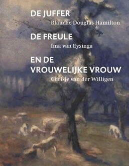 De Juffer, De Freule En De Vrouwelijke Vrouw - (ISBN:9789062167968)