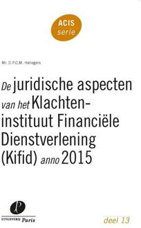 De juridische aspecten van het Klachteninstituut Financiële Dienstverlening (Kifid) anno 2015 - Boek D.P.C.M. Hellegers (946251092X)