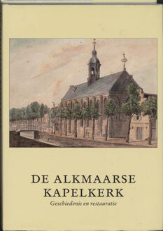 De Kapelkerk te Alkmaar - Boek Verloren b.v., uitgeverij (906550818X)