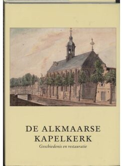 De Kapelkerk te Alkmaar - Boek Verloren b.v., uitgeverij (906550818X)