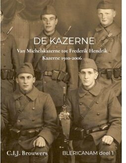 De Kazerne - Blericanam C.I.J. Brouwers