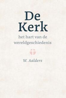 De kerk, het hart van de wereldgeschiedenis -  W. Aalders (ISBN: 9789402914122)