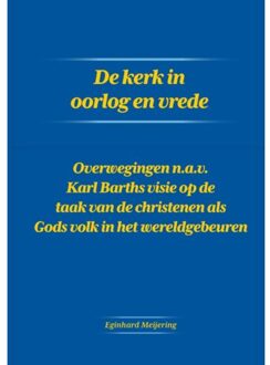 De Kerk In Oorlog En Vrede - Eginhard Meijering