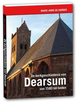 De kerkgeschiedenis van Dearsum van 1580 tot heden - Boek Marie-Anne de Harder (949205230X)